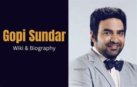 Gopi Sundar Biography, Age, Height, Wife, Net Worth, Family